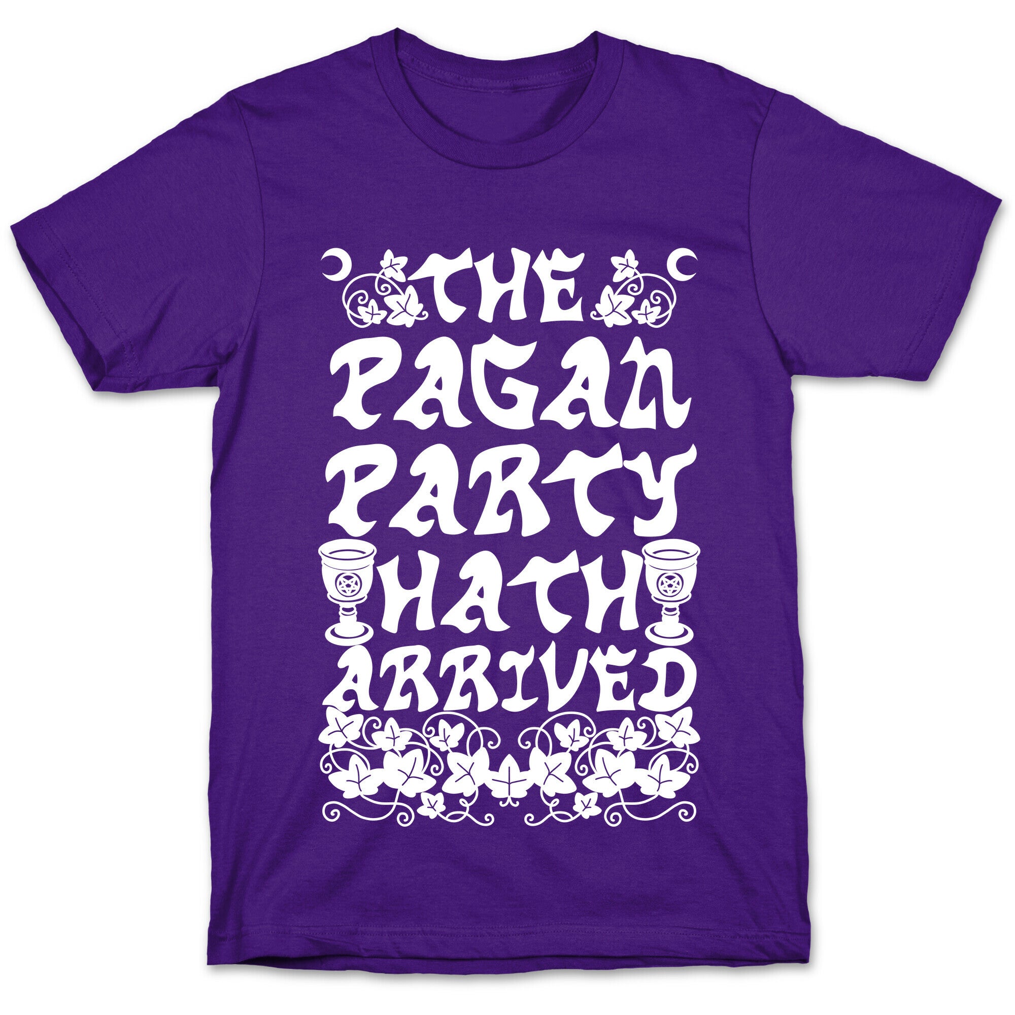 The Pagan Party Hath Arrived T-Shirt